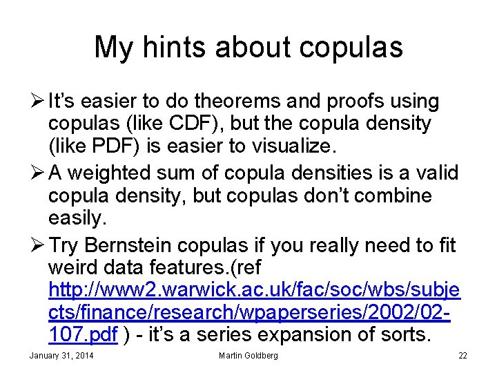 My hints about copulas Ø It’s easier to do theorems and proofs using copulas
