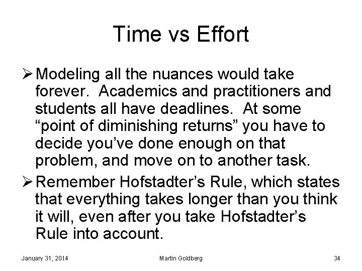 Time vs Effort Ø Modeling all the nuances would take forever. Academics and practitioners