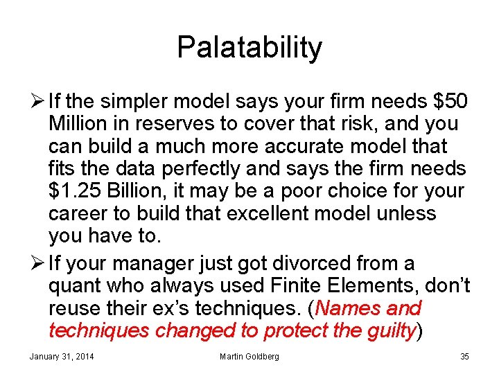Palatability Ø If the simpler model says your firm needs $50 Million in reserves