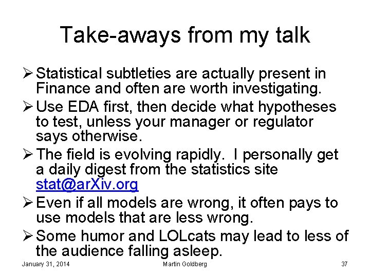 Take-aways from my talk Ø Statistical subtleties are actually present in Finance and often
