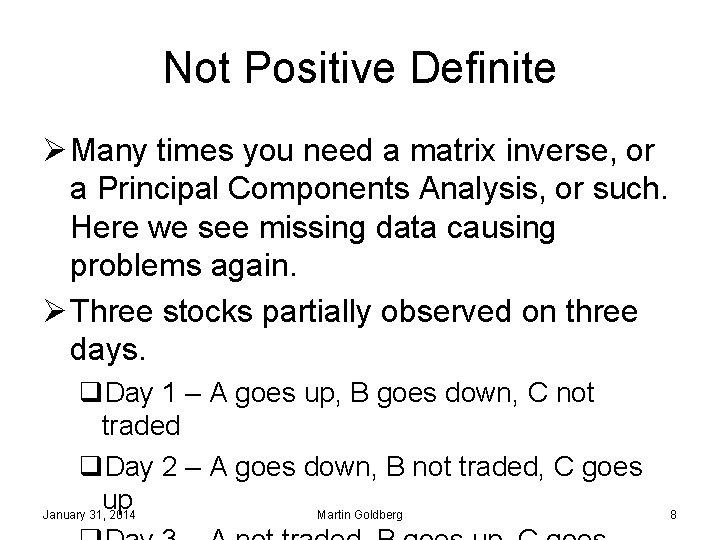 Not Positive Definite Ø Many times you need a matrix inverse, or a Principal