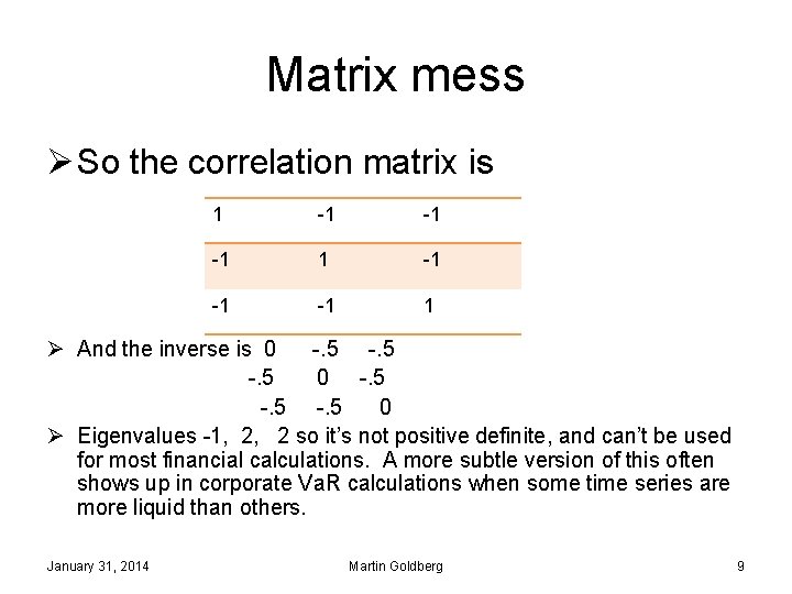 Matrix mess Ø So the correlation matrix is 1 -1 -1 -1 1 Ø