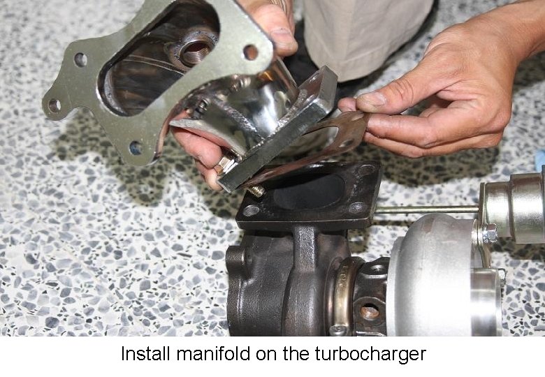 Install manifold on the turbocharger 