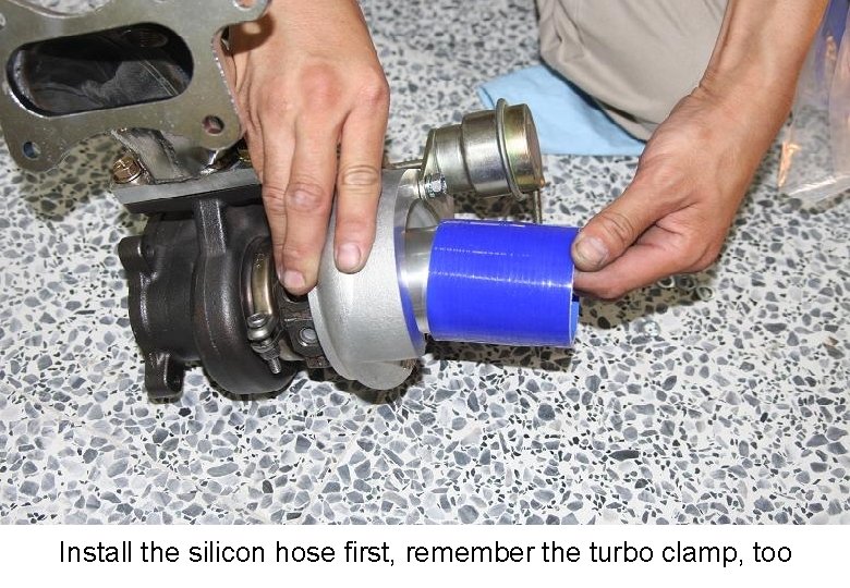 Install the silicon hose first, remember the turbo clamp, too 