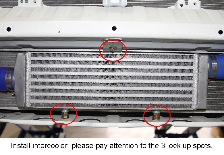 Install intercooler, please pay attention to the 3 lock up spots. 