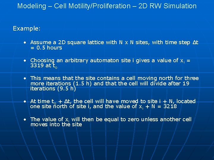 Modeling – Cell Motility/Proliferation – 2 D RW Simulation Example: • Assume a 2