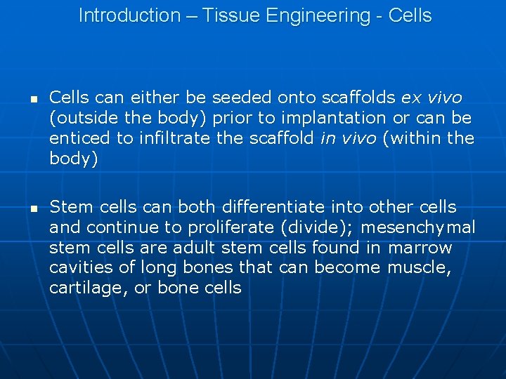 Introduction – Tissue Engineering - Cells n n Cells can either be seeded onto