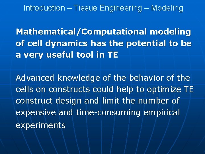 Introduction – Tissue Engineering – Modeling Mathematical/Computational modeling of cell dynamics has the potential