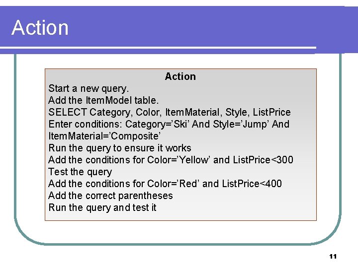 Action Start a new query. Add the Item. Model table. SELECT Category, Color, Item. Action Start a new query. Add the Item. Model table. SELECT Category, Color, Item.