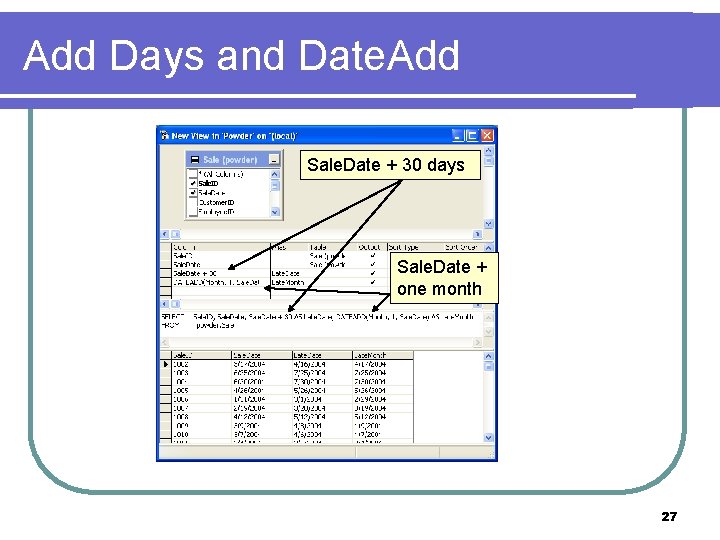 Add Days and Date. Add Sale. Date + 30 days Sale. Date + one