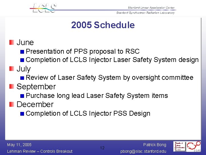 2005 Schedule June Presentation of PPS proposal to RSC Completion of LCLS Injector Laser