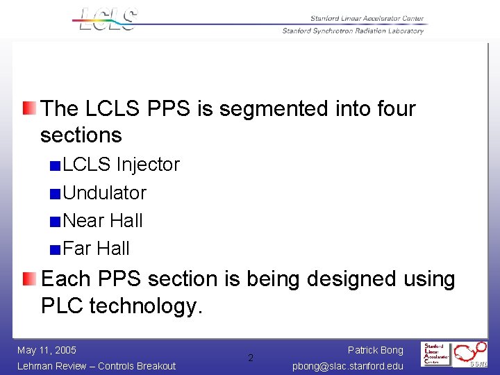 The LCLS PPS is segmented into four sections LCLS Injector Undulator Near Hall Far