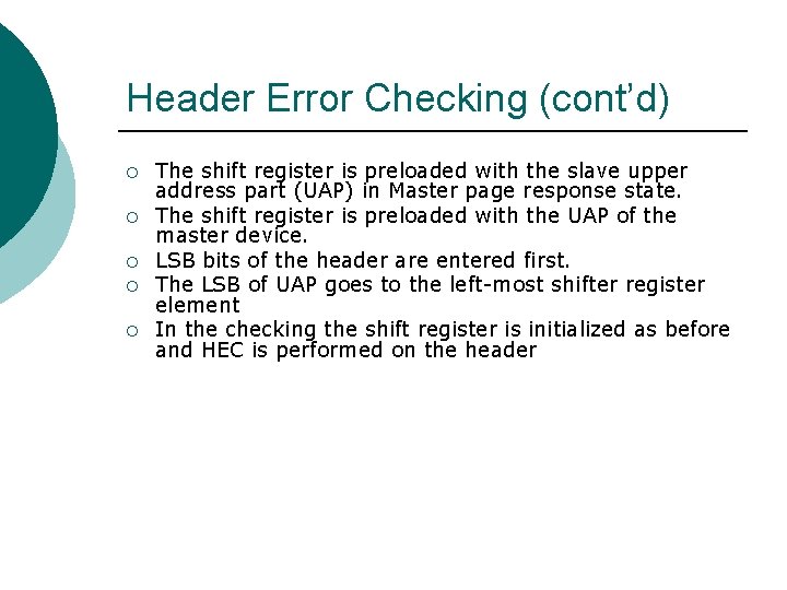 Header Error Checking (cont’d) ¡ ¡ ¡ The shift register is preloaded with the Header Error Checking (cont’d) ¡ ¡ ¡ The shift register is preloaded with the