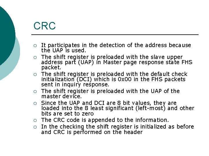 CRC ¡ ¡ ¡ ¡ It participates in the detection of the address because CRC ¡ ¡ ¡ ¡ It participates in the detection of the address because