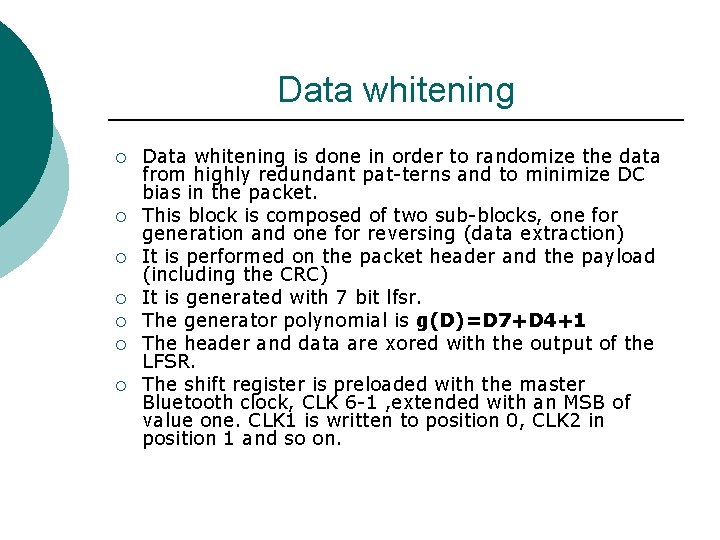 Data whitening ¡ ¡ ¡ ¡ Data whitening is done in order to randomize Data whitening ¡ ¡ ¡ ¡ Data whitening is done in order to randomize