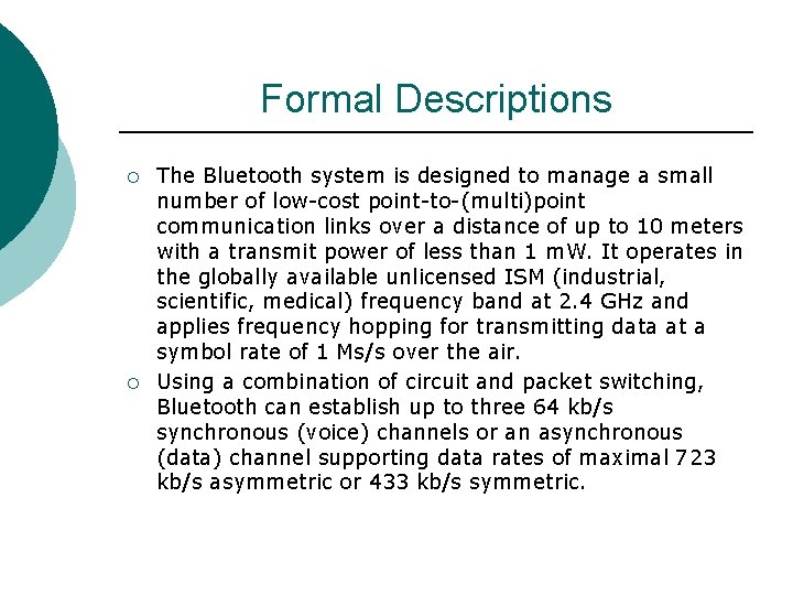 Formal Descriptions ¡ ¡ The Bluetooth system is designed to manage a small number Formal Descriptions ¡ ¡ The Bluetooth system is designed to manage a small number