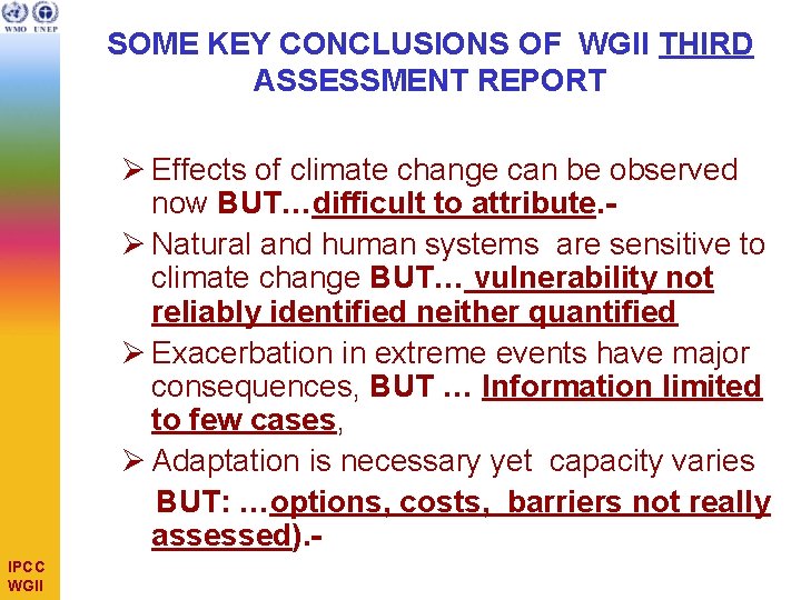 SOME KEY CONCLUSIONS OF WGII THIRD ASSESSMENT REPORT Ø Effects of climate change can