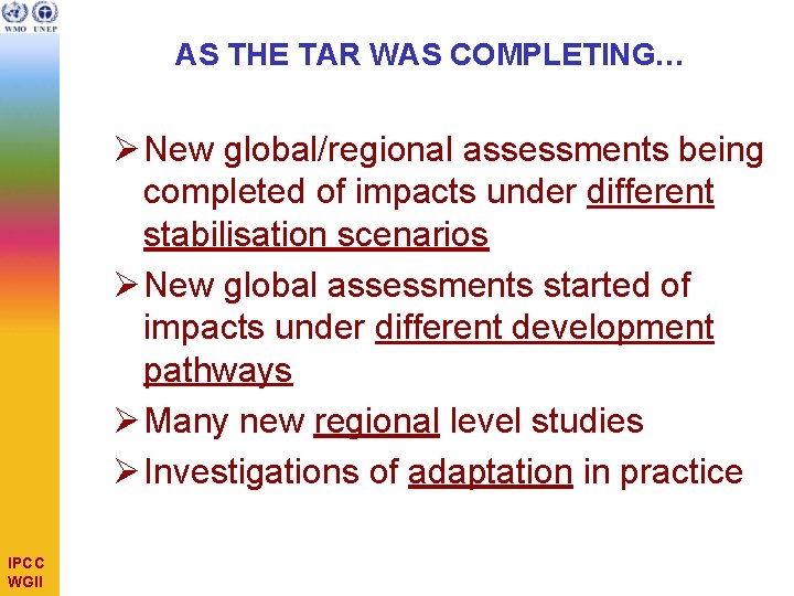 AS THE TAR WAS COMPLETING… Ø New global/regional assessments being completed of impacts under