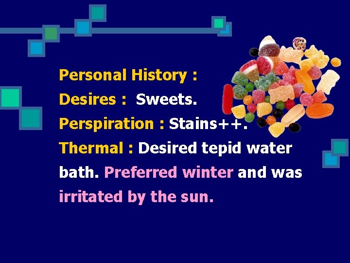 Personal History : Desires : Sweets. Perspiration : Stains++. Thermal : Desired tepid water