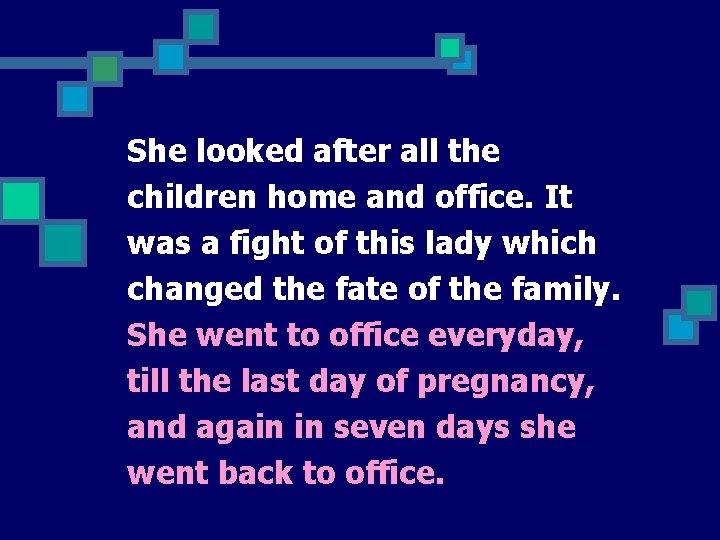 She looked after all the children home and office. It was a fight of