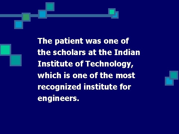 The patient was one of the scholars at the Indian Institute of Technology, which