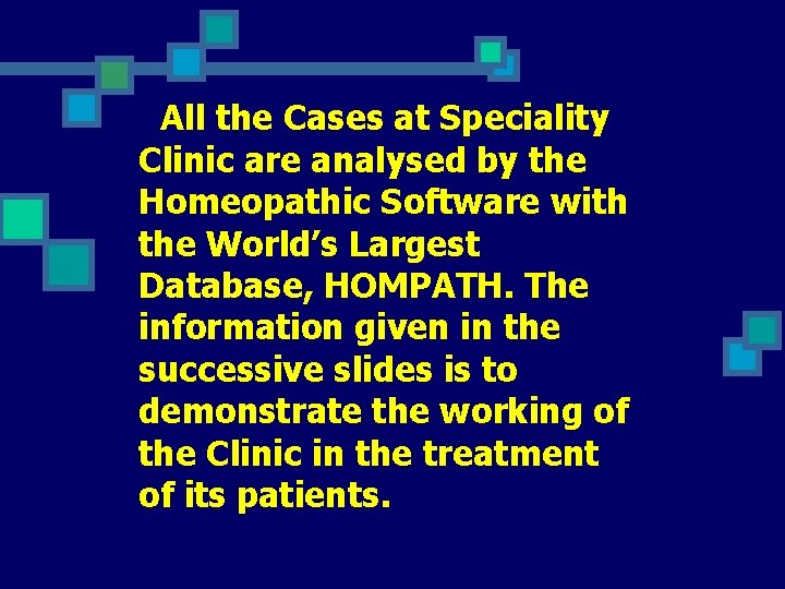  All the Cases at Speciality Clinic are analysed by the Homeopathic Software with