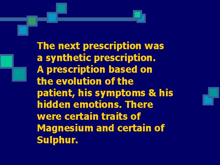 The next prescription was a synthetic prescription. A prescription based on the evolution of