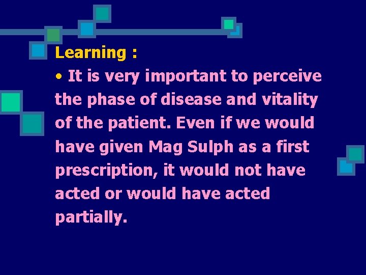 Learning : • It is very important to perceive the phase of disease and