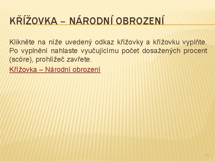 KŘÍŽOVKA – NÁRODNÍ OBROZENÍ Klikněte na níže uvedený odkaz křížovky a křížovku vyplňte. Po