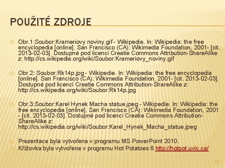POUŽITÉ ZDROJE � Obr. 1: Soubor: Krameriovy noviny. gif - Wikipedie. In: Wikipedia: the