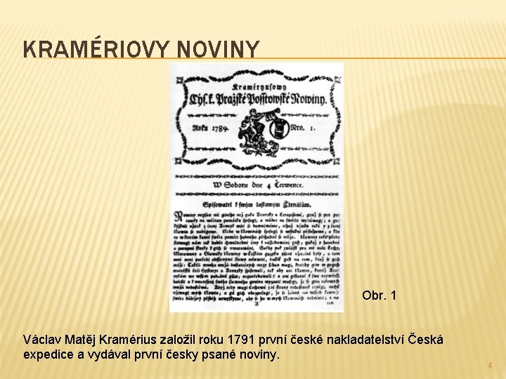 KRAMÉRIOVY NOVINY Obr. 1 Václav Matěj Kramérius založil roku 1791 první české nakladatelství Česká
