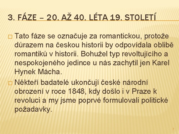 3. FÁZE – 20. AŽ 40. LÉTA 19. STOLETÍ � Tato fáze se označuje