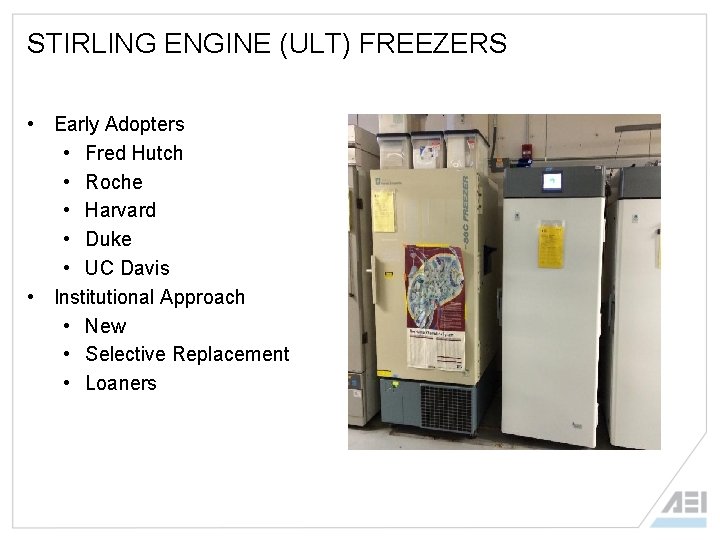 STIRLING ENGINE (ULT) FREEZERS • Early Adopters • Fred Hutch • Roche • Harvard