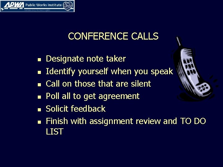 CONFERENCE CALLS n n n Designate note taker Identify yourself when you speak Call