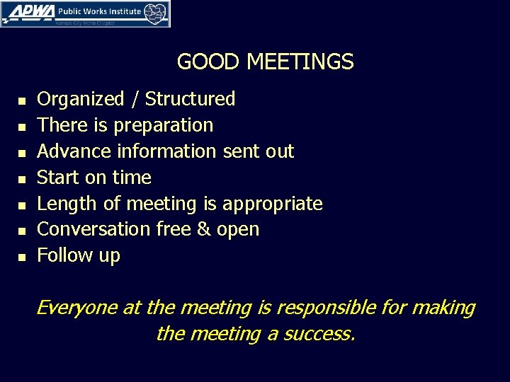 GOOD MEETINGS n n n n Organized / Structured There is preparation Advance information
