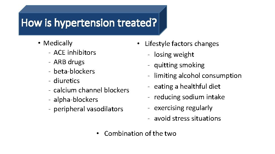 How is hypertension treated? • Medically - ACE inhibitors - ARB drugs - beta-blockers