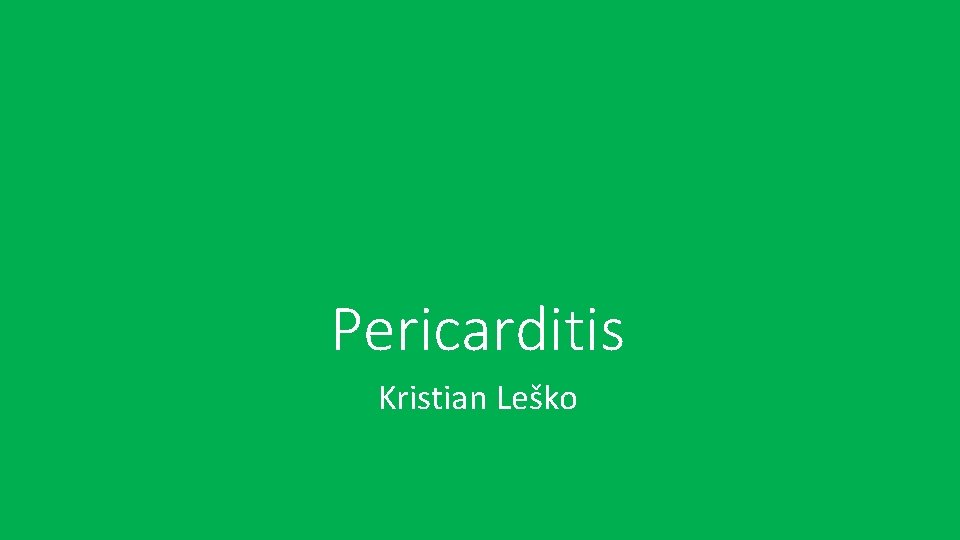 Pericarditis Kristian Leško 