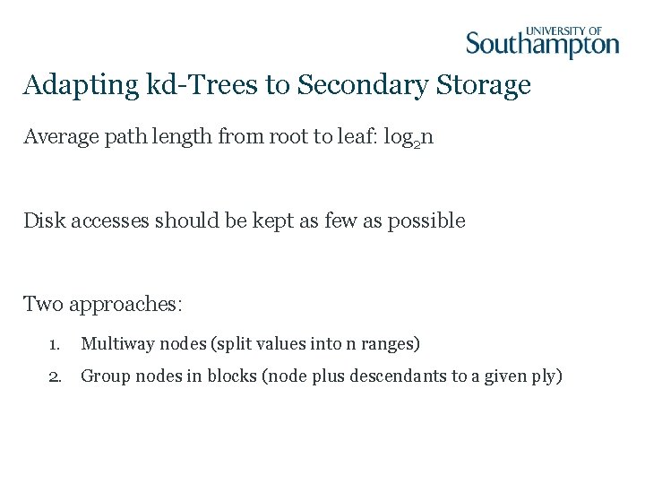 Adapting kd-Trees to Secondary Storage Average path length from root to leaf: log 2