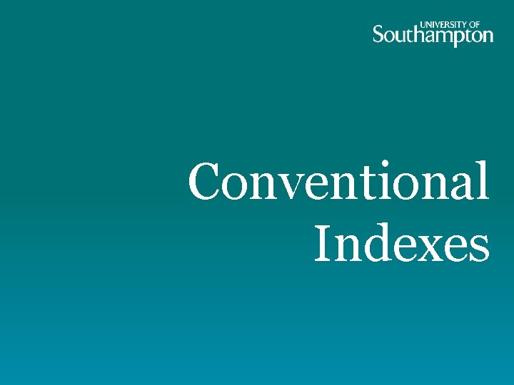 Conventional Indexes 