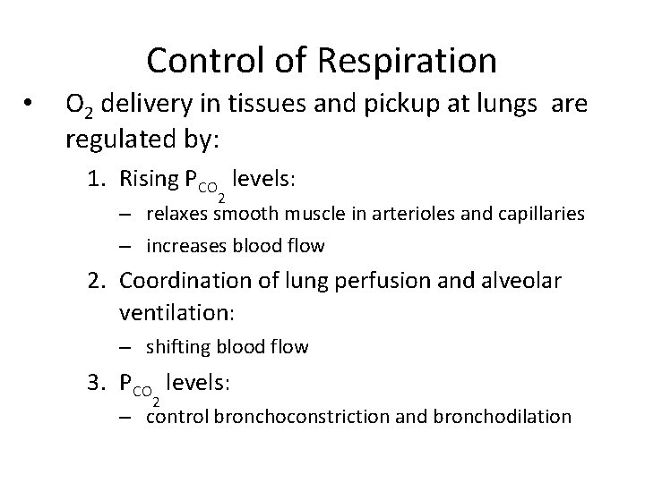 Control of Respiration • O 2 delivery in tissues and pickup at lungs are
