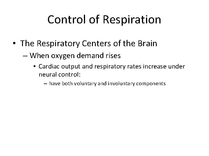Control of Respiration • The Respiratory Centers of the Brain – When oxygen demand