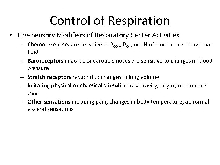 Control of Respiration • Five Sensory Modifiers of Respiratory Center Activities – Chemoreceptors are