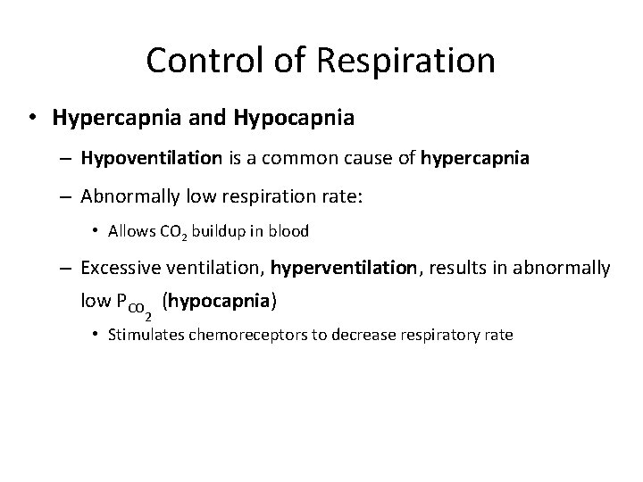 Control of Respiration • Hypercapnia and Hypocapnia – Hypoventilation is a common cause of