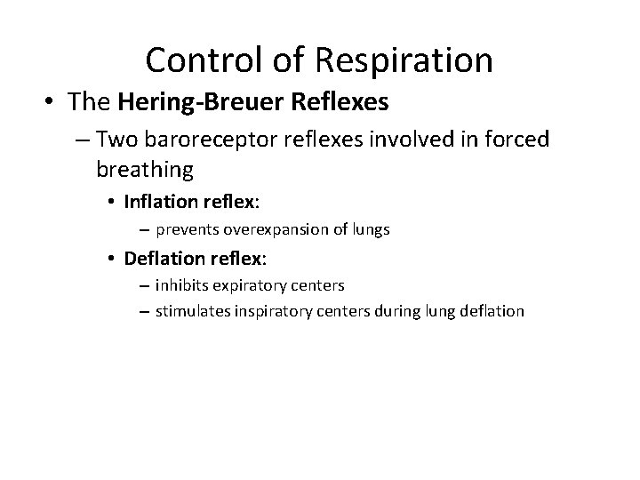 Control of Respiration • The Hering-Breuer Reflexes – Two baroreceptor reflexes involved in forced