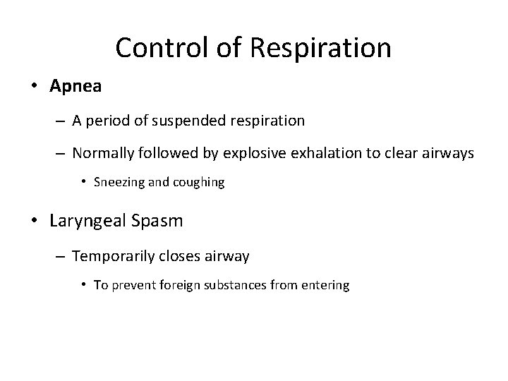 Control of Respiration • Apnea – A period of suspended respiration – Normally followed