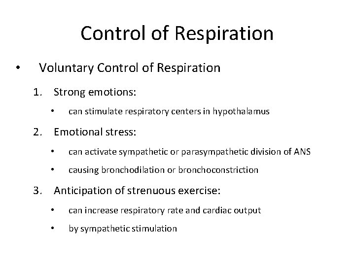 Control of Respiration • Voluntary Control of Respiration 1. Strong emotions: • can stimulate