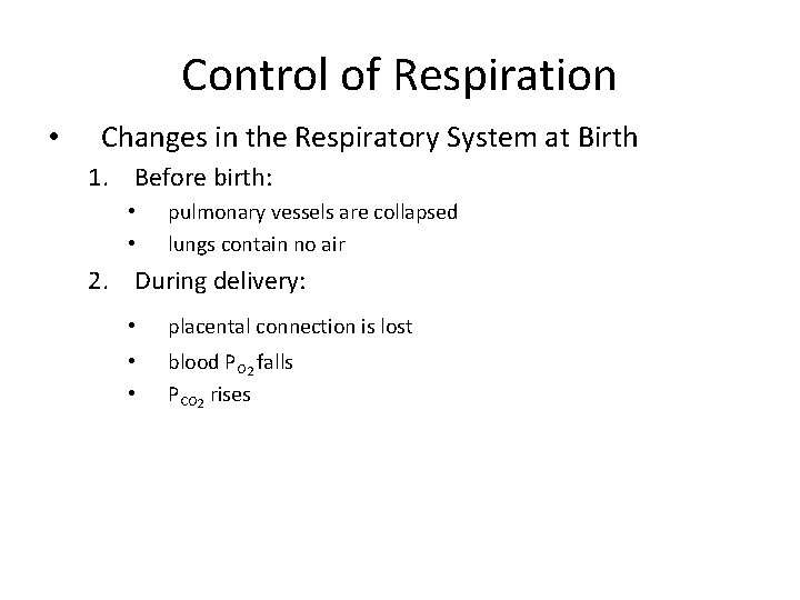 Control of Respiration • Changes in the Respiratory System at Birth 1. Before birth:
