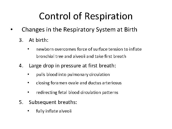 Control of Respiration • Changes in the Respiratory System at Birth 3. At birth: