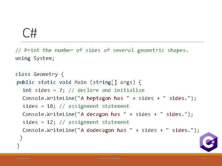 C# // Print the number of sides of several geometric shapes. using System; class C# // Print the number of sides of several geometric shapes. using System; class