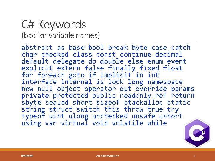 C# Keywords (bad for variable names) abstract as base bool break byte case catch C# Keywords (bad for variable names) abstract as base bool break byte case catch
